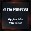 Gutto Parmezani - Opções Não Vão Faltar - Single